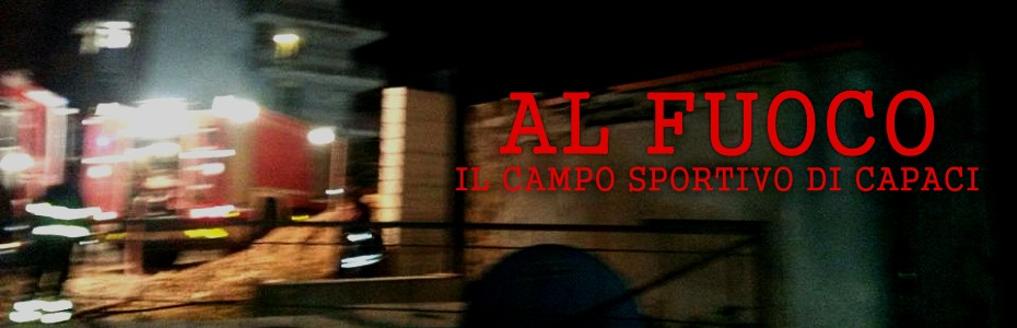 Incendio al campo sportivo di Capaci. Antonio Vassallo: “Non è semplice vandalismo”